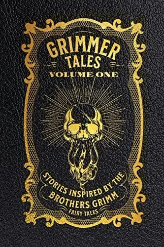 Grimmer Tales: Volume One