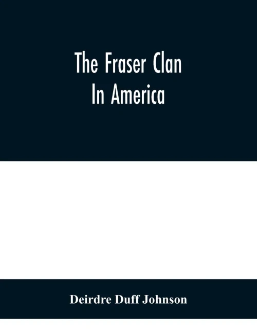 The Fraser Clan In America