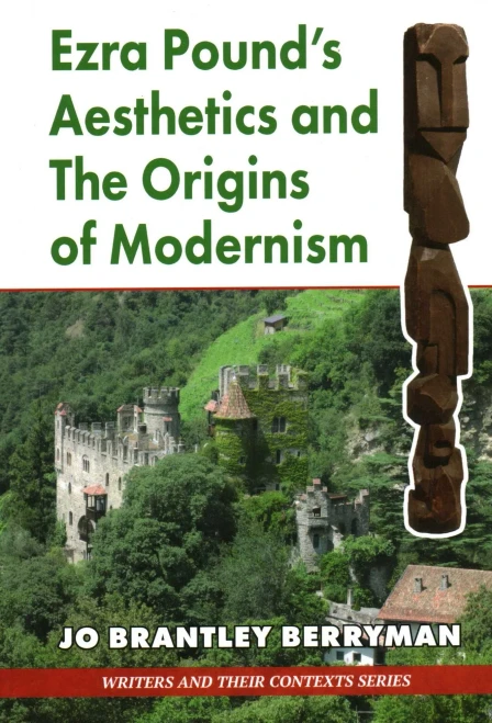Ezra Pound�s Aesthetics and the Origins of Modernism (Writers and Their Contexts)