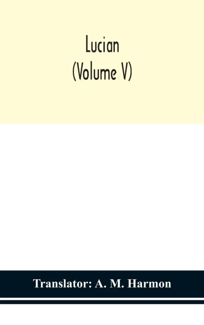 Lucian (Volume V) - Hardcover