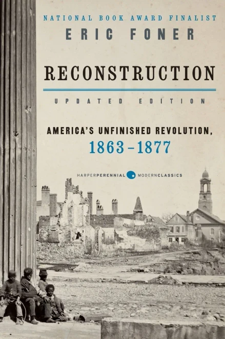 Reconstruction Updated Edition: America's Unfinished Revolution, 1863-1877 (Harper Perennial Modern Classics)