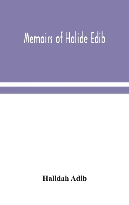 Memoirs of Halide Edib - Hardcover