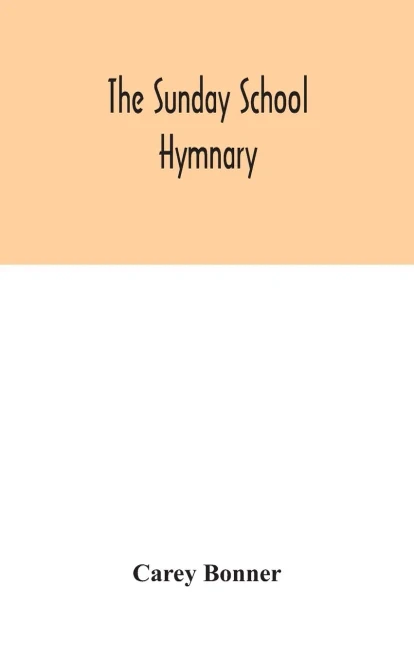The Sunday School hymnary - Hardcover