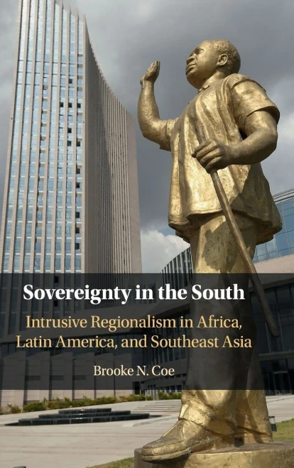 Sovereignty in the South: Intrusive Regionalism in Africa, Latin America, and Southeast Asia