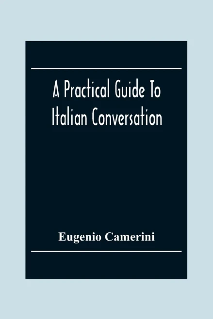 A Practical Guide To Italian Conversation