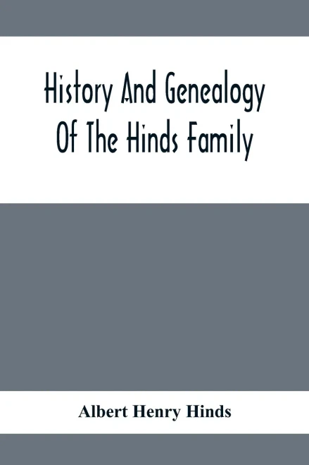 History And Genealogy Of The Hinds Family
