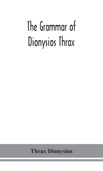 The grammar of Dionysios Thrax - Hardcover