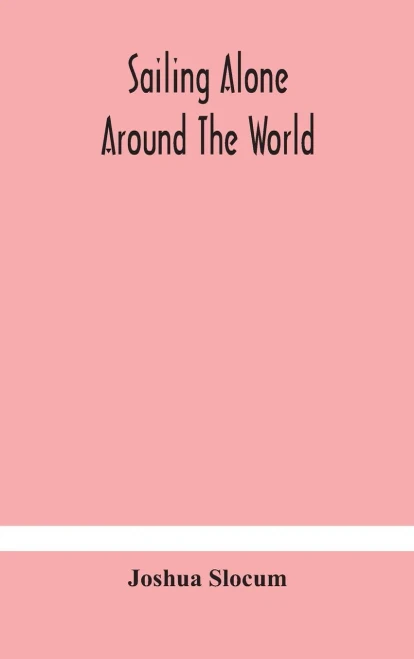 Sailing alone around the world - Hardcover