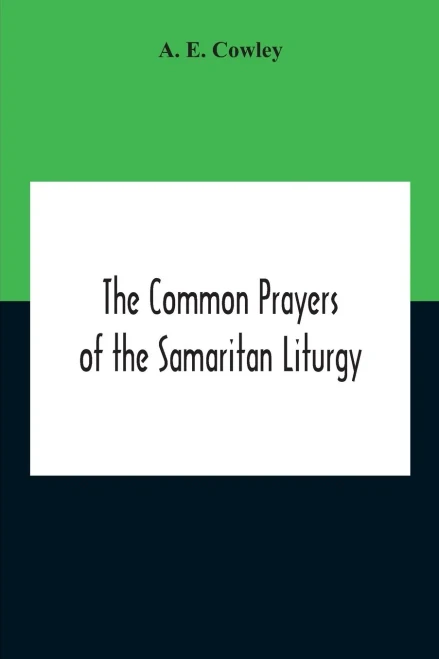 The Common Prayers Of The Samaritan Liturgy