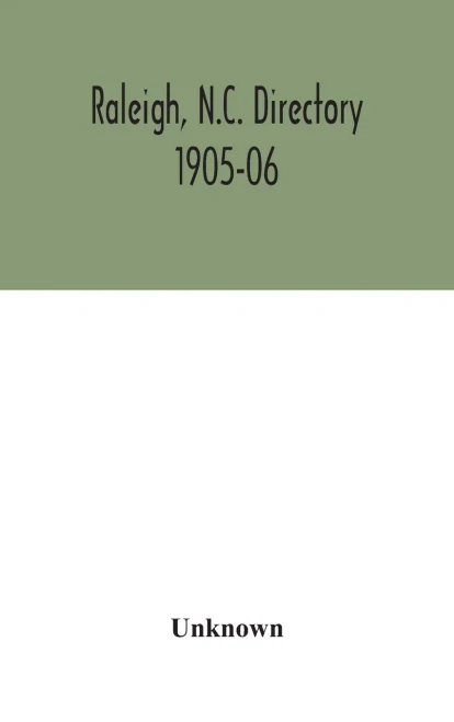 Raleigh, N.C. directory 1905-06 - Hardcover
