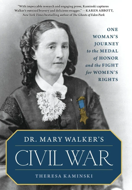 Dr. Mary Walker's Civil War: One Woman's Journey to the Medal of Honor and the Fight for Women's Rights