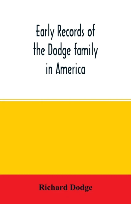 Early records of the Dodge family in America