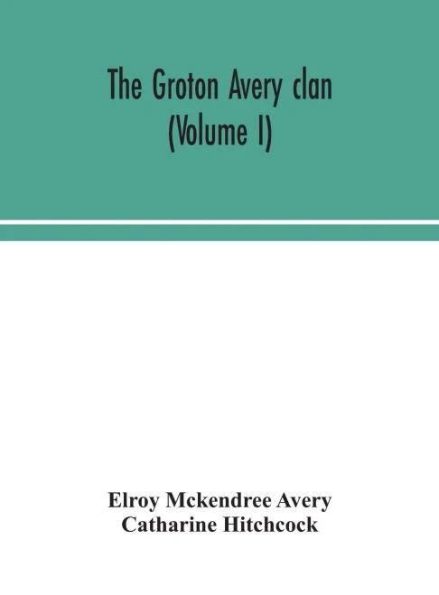The Groton Avery clan (Volume I) - Hardcover