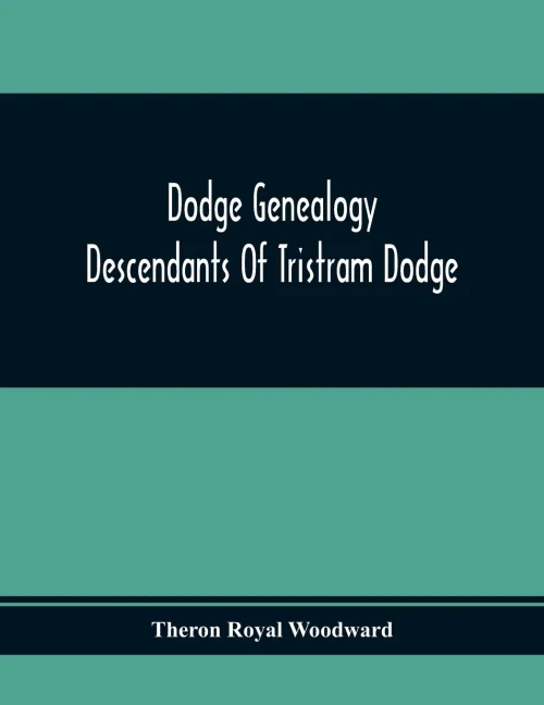 Dodge Genealogy; Descendants Of Tristram Dodge