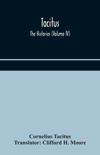 Tacitus; The Histories (Volume IV) - Paperback