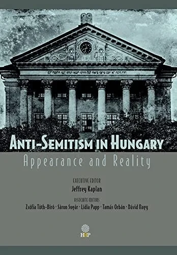 Anti-Semitism in Hungary: Appearance and Reality