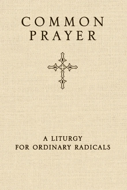 Common Prayer: A Liturgy for Ordinary Radicals (10/29/10)