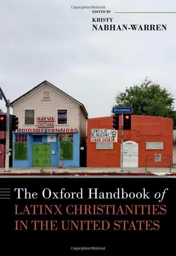 The Oxford Handbook of Latinx Christianities in the United States (Oxford Handbooks)