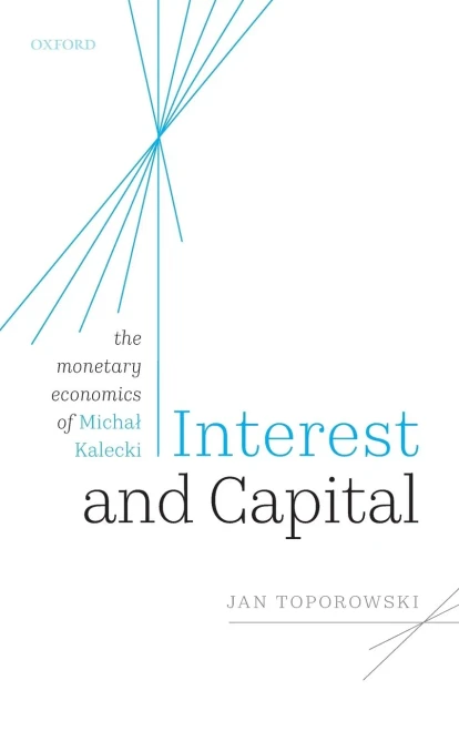 Interest and Capital: The Monetary Economics of Michal Kalecki