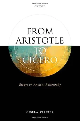 From Aristotle to Cicero: Essays in Ancient Philosophy