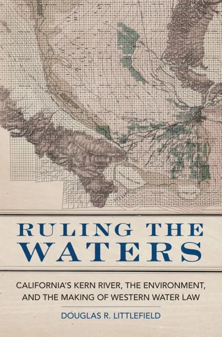 Ruling the Waters (The Environment in Modern North America) (Volume 4)