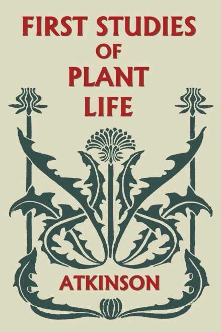 First Studies of Plant Life (Yesterday's Classics)