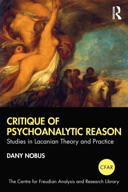 Critique of Psychoanalytic Reason (Centre for Freudian Analysis and Research Library)