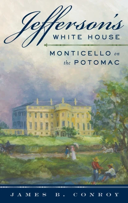 Jefferson's White House: Monticello on the Potomac