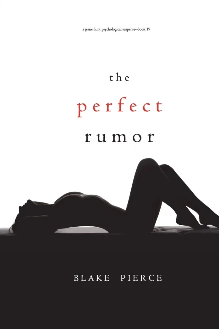 The Perfect Rumor (A Jessie Hunt Psychological Suspense ThrillerBook Nineteen)