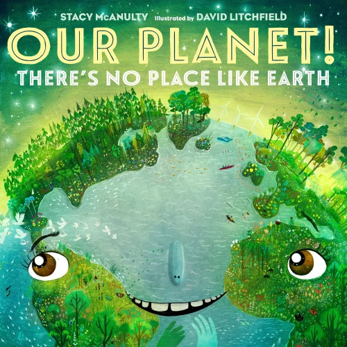 Our Planet! There's No Place Like Earth (Our Universe)