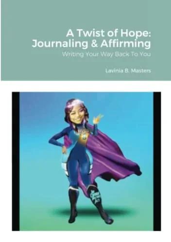 A Twist of Hope: Journaling & Affirming: Writing Your Way Back To You