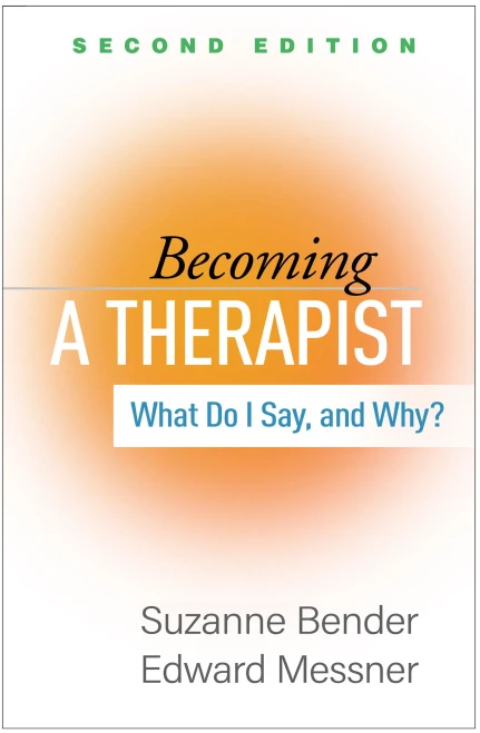 Becoming a Therapist, Second Edition: What Do I Say, and Why?