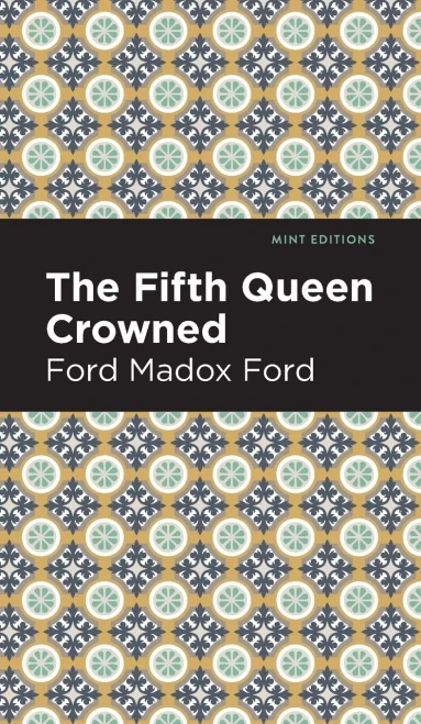 The Fifth Queen Crowned (Mint Editions?Historical Fiction)