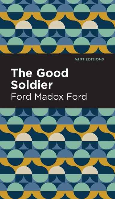 The Good Soldier (Mint Editions?Historical Fiction)