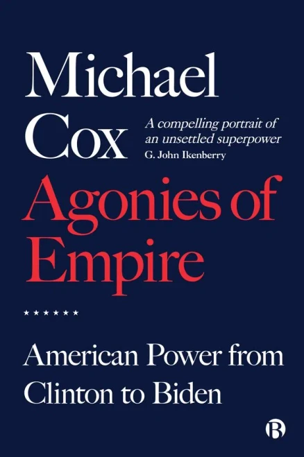 Agonies of Empire: American Power from Clinton to Biden - Hardcover