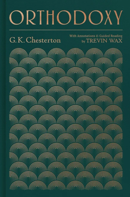 Orthodoxy: with annotations and guided reading by Trevin Wax