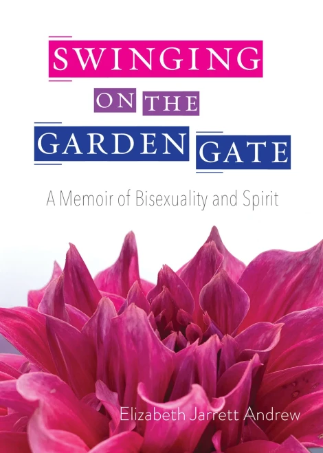 Swinging on the Garden Gate: A Memoir of Bisexuality and Spirit, Second Edition