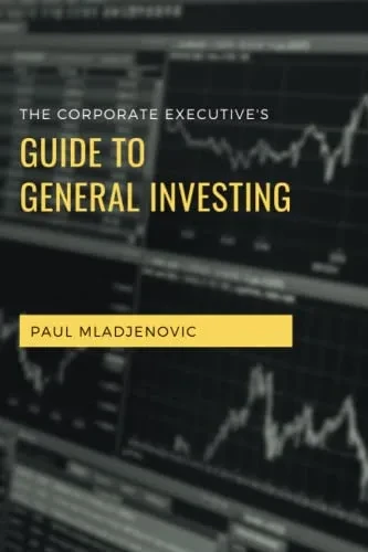 The Corporate Executives Guide to General Investing