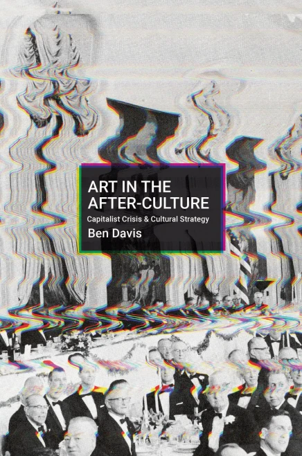 Art in the After-Culture: Capitalist Crisis and Cultural Strategy - Paperback