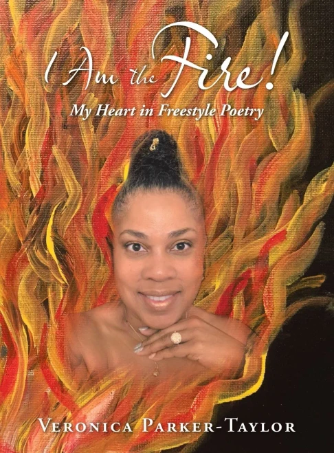 I Am the Fire!: My Heart in Freestyle Poetry - Hardcover