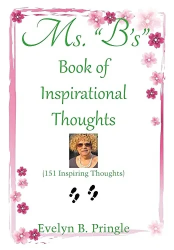 Ms. B'S Book of Inspirational Thoughts: (151 Inspiring Thoughts) - Hardcover