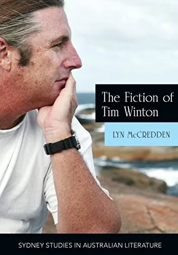 The Fiction of Tim Winton: Earthed and Sacred (Sydney Studies in Australian Literature)
