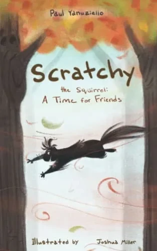 Scratchy the Squirrel: A Time for Friends - Paperback