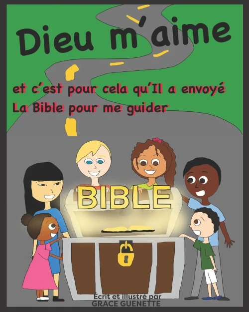 Dieu m'aime et c'est pour cela qu'Il a envoyé la Bible pour me guider (French Edition)
