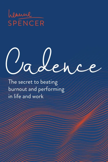 Cadence: The secret to beating burnout and performing in life and work