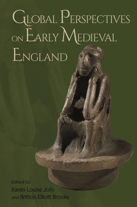 Global Perspectives on Early Medieval England (Anglo-Saxon Studies)