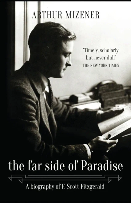 The Far Side of Paradise: A Biography of F. Scott Fitzgerald
