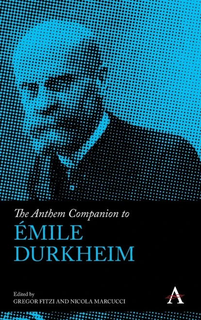 The Anthem Companion to Émile Durkheim (Anthem Companions to Sociology)