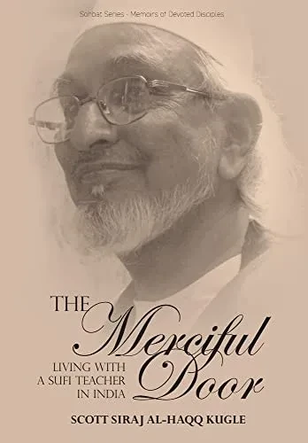 The Merciful Door: Living with a Sufi Teacher in India - Hardcover
