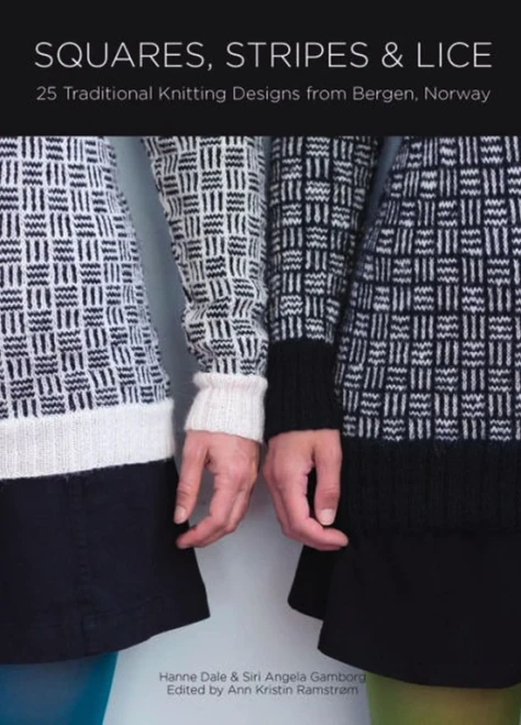 Squares, Stripes & Lice: 25 Traditional Knitting Designs from Bergen, Norway